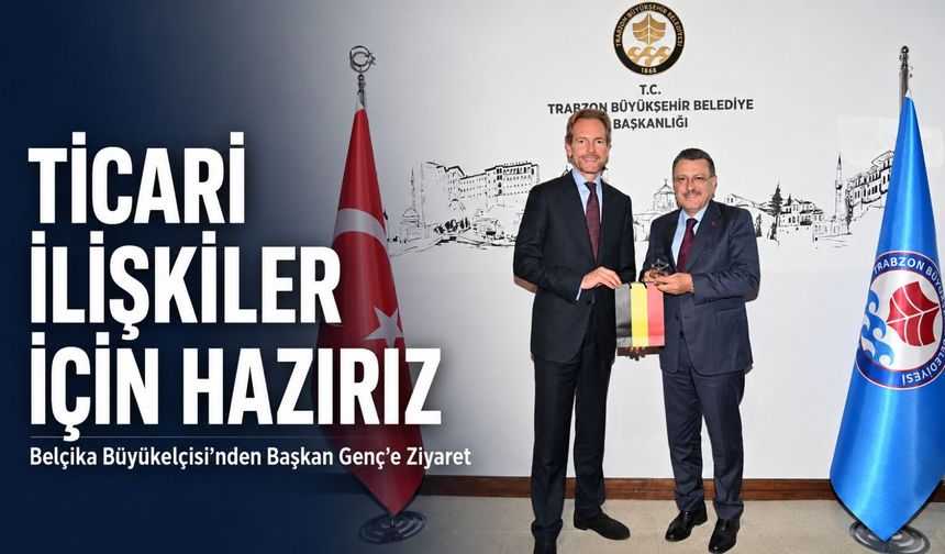 Trabzon Büyükşehir Belediyesi’nde Diplomasi Ziyareti: Belçika İle İş Birliği Görüşüldü