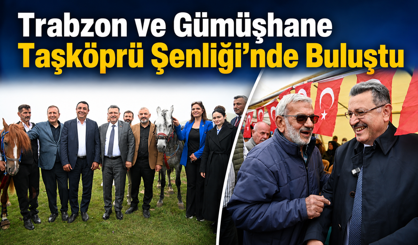 Trabzon Ve Gümüşhane Taşköprü Şenliği’nde Buluştu