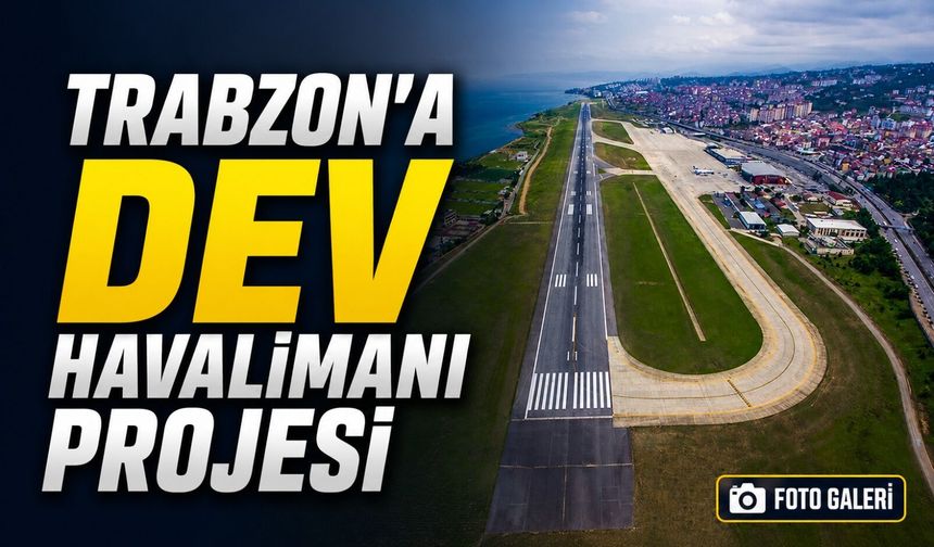 Trabzon’a Dev Havalimanı Projesi: 100 Milyon Ton Kaya Dolgusuyla Deniz Üzerinde Yeni Tesis İnşa Edilecek