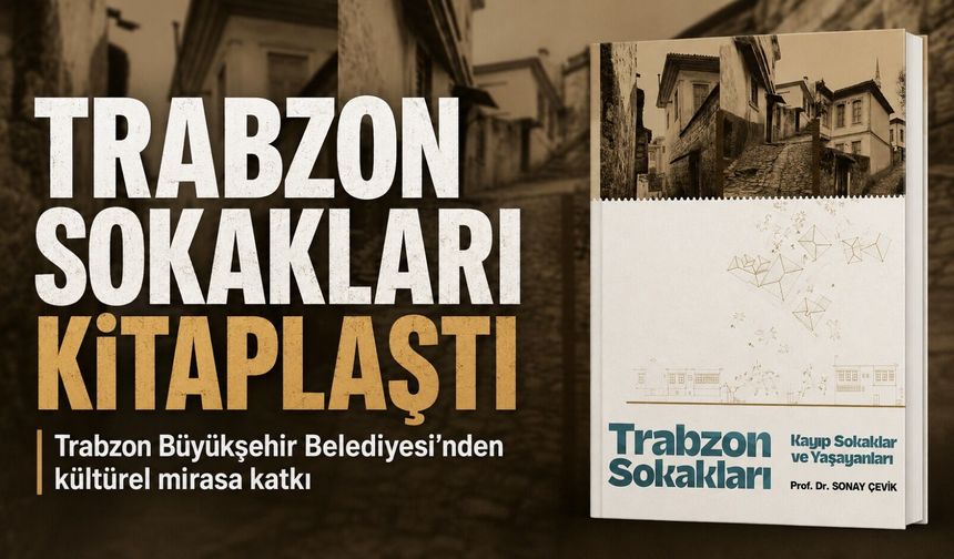 Trabzon Büyükşehir Belediyesi, Kentin Sokak Hafızasını Anlatan “trabzon Sokakları” Kitabını Okuyucularla Buluşturdu