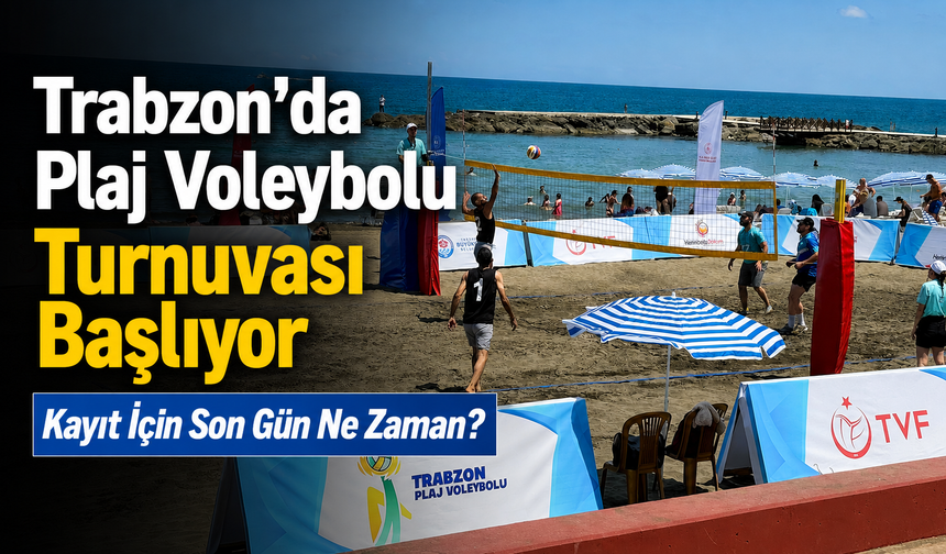 Trabzon’da Plaj Voleybolu Turnuvası Başlıyor