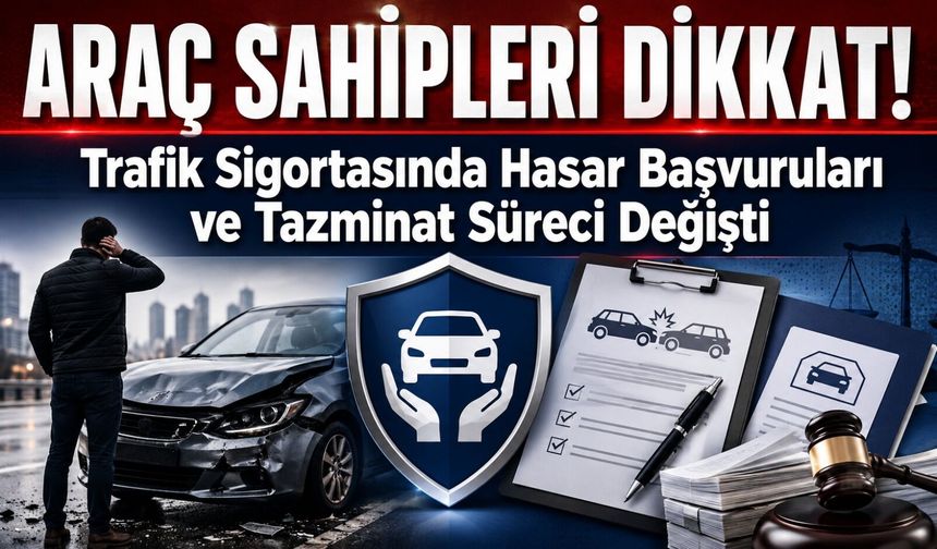 Araç Sahipleri Dikkat: Trafik Sigortasında Hasar Başvuruları Ve Tazminat Süreci Değişti