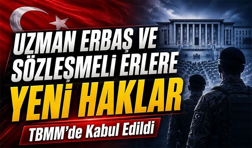 Tbmm’de Kabul Edildi: Uzman Erbaş Ve Sözleşmeli Erlere Yeni Haklar