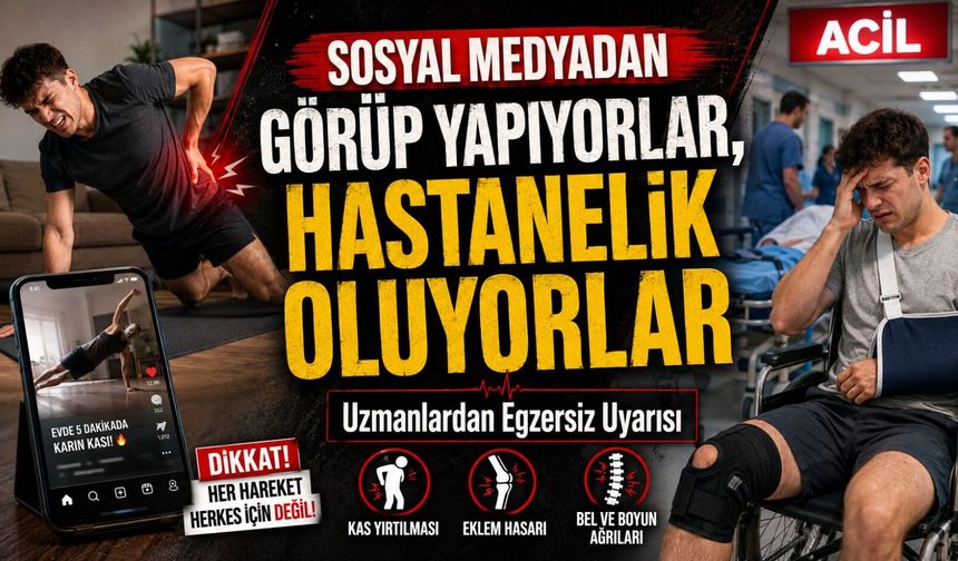 Sosyal Medyadan Görüp Yapıyorlar, Hastanelik Oluyorlar: Uzmanlardan Egzersiz Uyarısı
