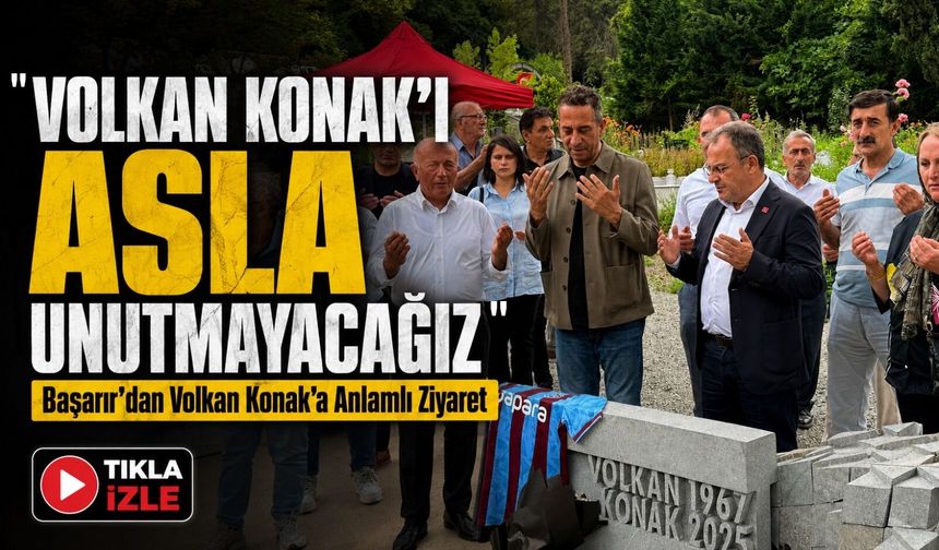 Ali Mahir Başarır’dan Volkan Konak’ın Kabrine Duygusal Vefa Ziyareti