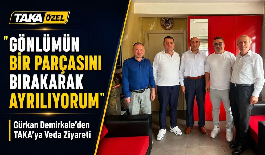 Gürkan Demirkale’den Taka Gazetesine Veda Ziyareti; "Gönlümün Bir Parçasını Bırakıyorum"