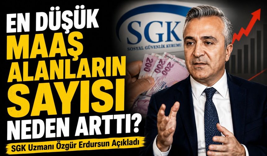 SGK Uzmanı Özgür Erdursun Açıkladı: En Düşük Maaş Alanların Sayısı Neden Arttı?