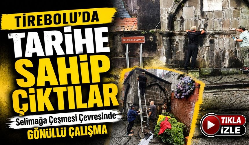 Tirebolu’da Tarihe Sahip Çıktılar: Selimağa Çeşmesi Çevresinde Gönüllü Çalışma