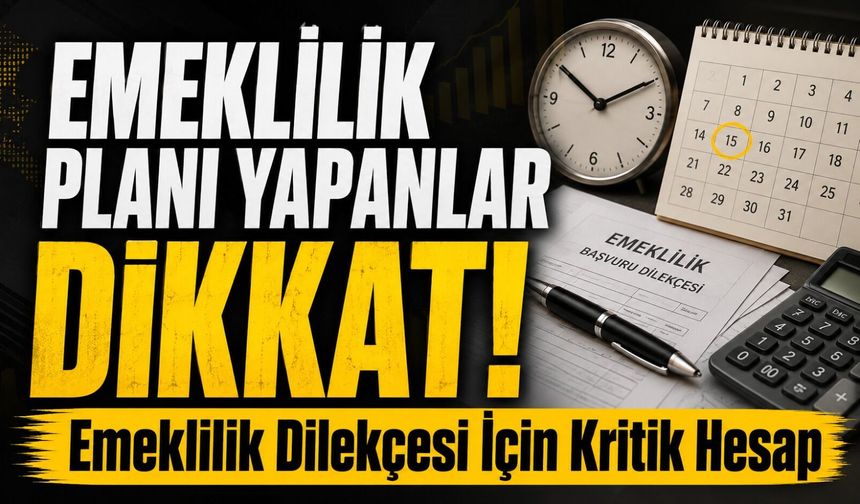Emeklilik Planı Yapanlara Uyarı: Dilekçe Tarihi Ömür Boyu Maaşı Etkiliyor