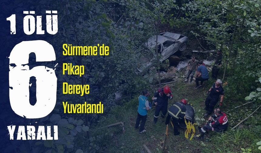 Sürmene’de Feci Kaza: Pikap Dereye Yuvarlandı, 1 Kişi Hayatını Kaybetti