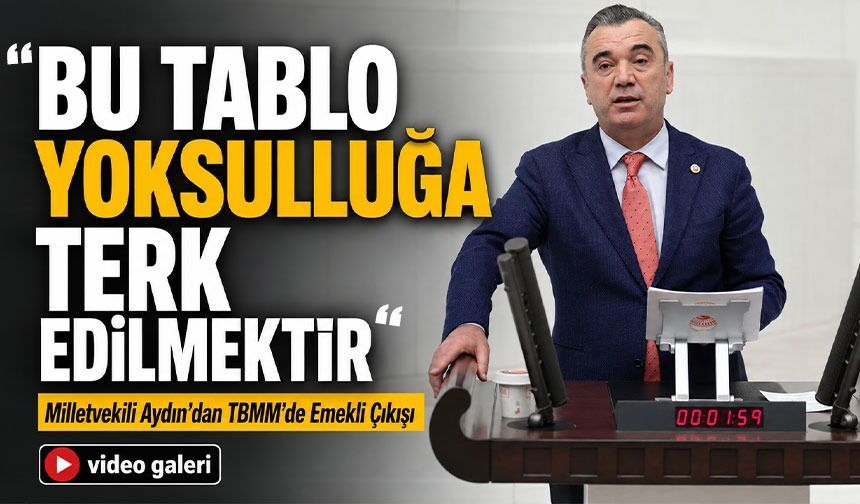 Trabzon Milletvekili Yavuz Aydın’dan Emekli Maaşı Tepkisi: “Bu Tablo Yoksulluğa Terk Edilmektir”