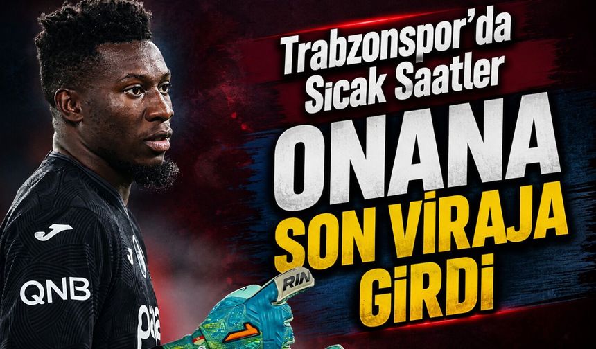 Trabzonspor Onana İçin Harekete Geçti: Karar An Meselesi