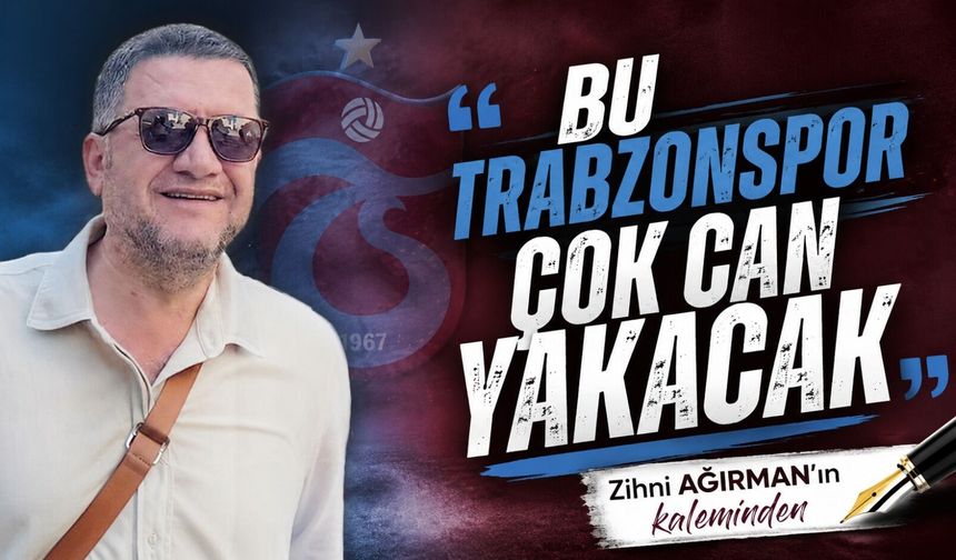 Bu Trabzonspor çok can yakacak