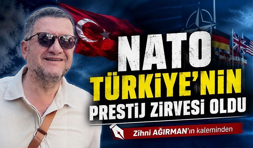 NATO Türkiye’nin prestij zirvesi oldu