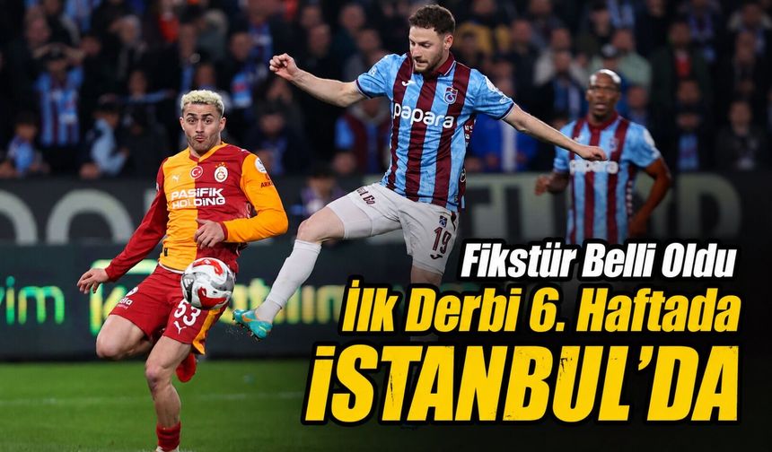 Trabzonspor Yeni Sezona İstanbul Deplasmanında Başlayacak
