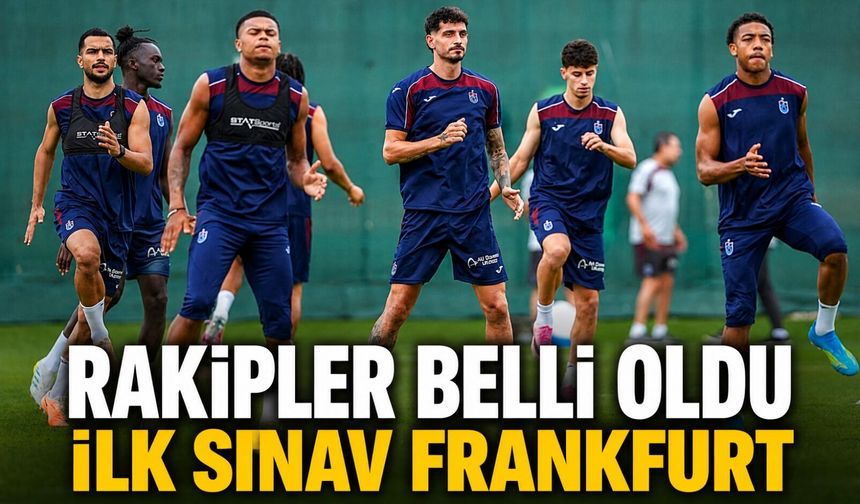Fırtına Yeni Sezon Öncesi Frankfurt ve Al-Sadd ile Gücünü Ölçecek
