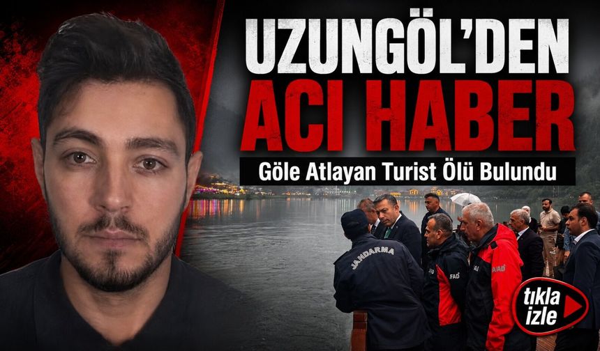 Uzungöl’den Acı Haber: Kayıp Suudi Turistin Cansız Bedenine Ulaşıldı