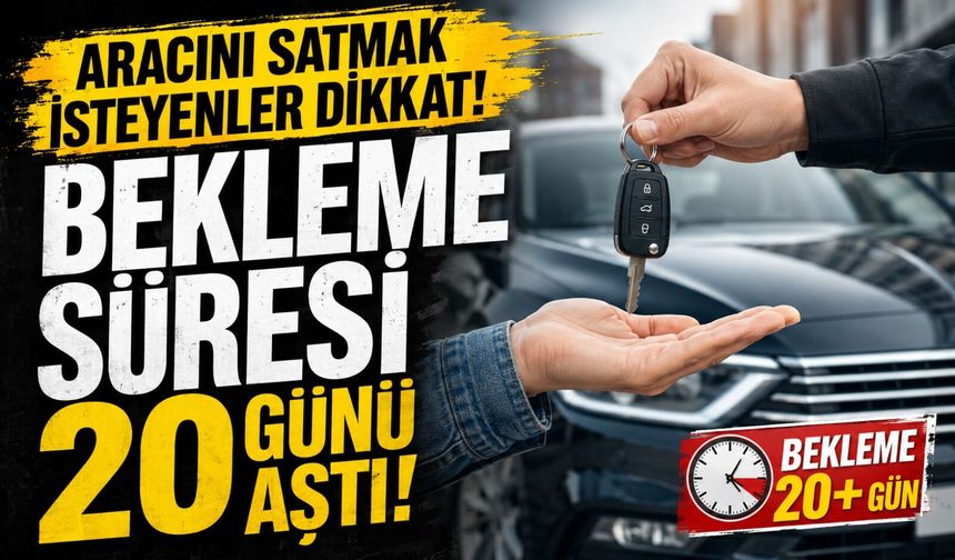 Aracını Satmak İsteyenler Dikkat, Yanlış Fiyat İlan Süresini Haftalarca Uzatıyor