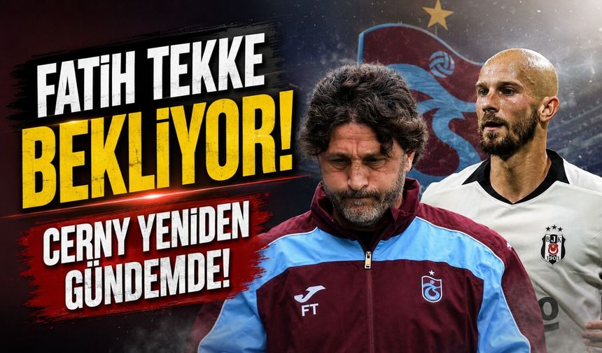 Fatih Tekke'nin Yeni Hedefi Belli Oldu! Trabzonspor'da Cerny Transferi Masada