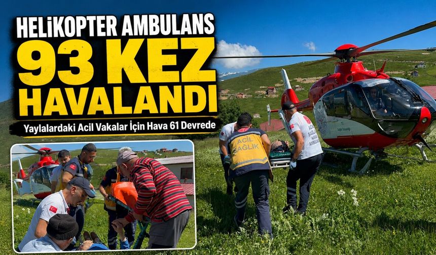 Yaylalardaki Acil Vakalar İçin Hava 61 Devrede; Helikopter Ambulans 93 Kez Havalandı