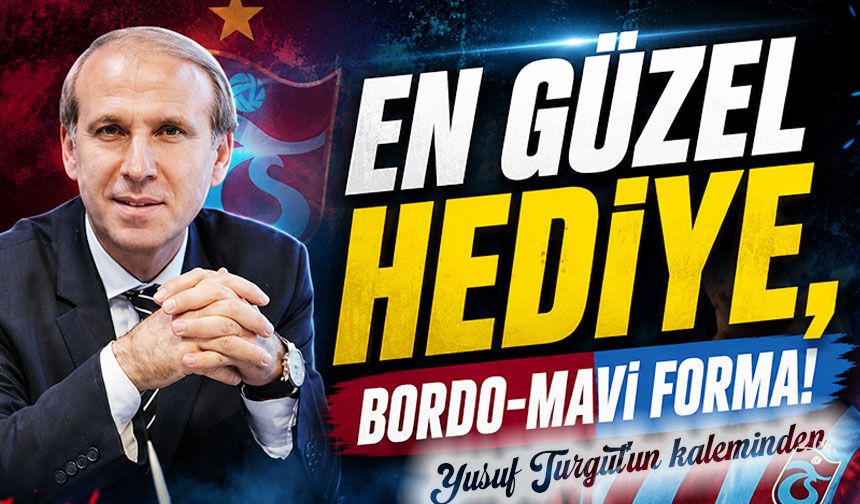 En Güzel Hediye, Bordo-Mavi Forma!