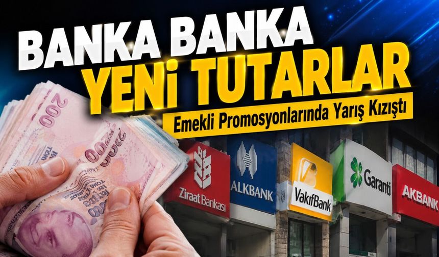 Emekli Promosyonlarında Yarış Kızıştı: Banka Banka Yeni Tutarlar