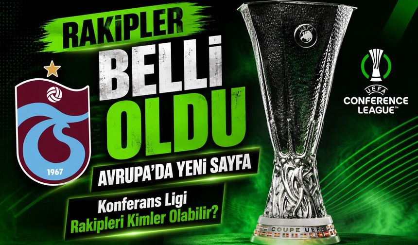 Trabzonspor Konferans Ligi’nde 4. Torbada: İşte Muhtemel Rakiplerin Tam Listesi