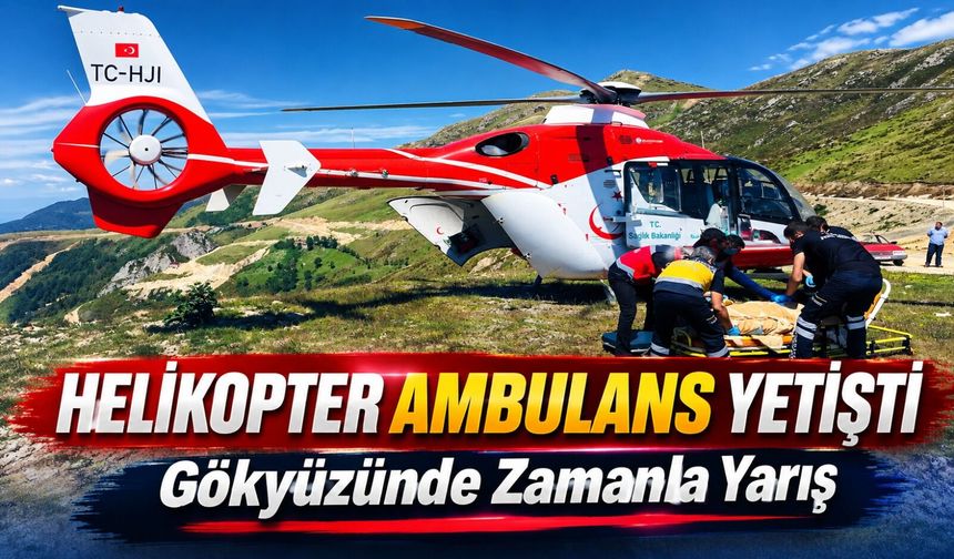 Eğrisu Yaylası’nda Kritik Operasyon: 78 Yaşındaki Kadın Havadan Kurtarıldı