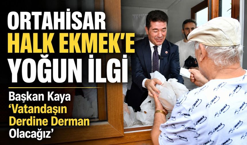 Ortahisar Halk Ekmek’e Yoğun İlgi; Başkan Kaya “Vatandaşın Derdine Derman Olacağız”