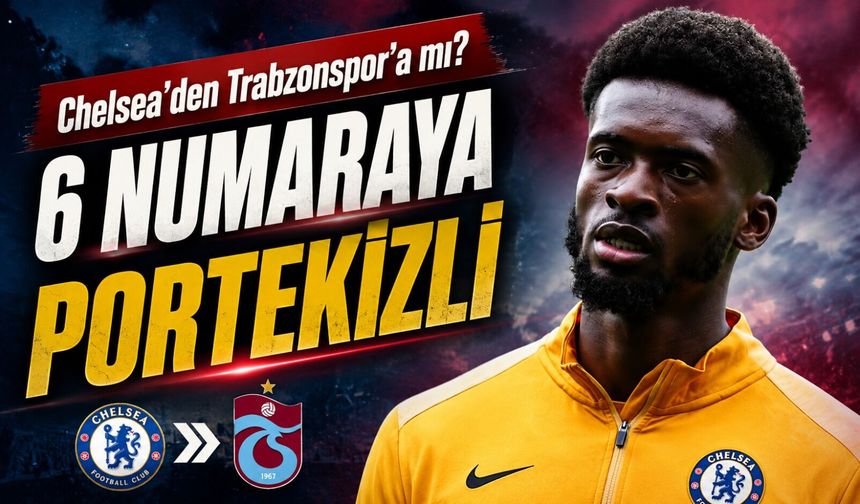 Trabzonspor’un 6 Numara Transferinde Yeni Aday: Chelsea’nin 15 Milyonluk Yıldızı