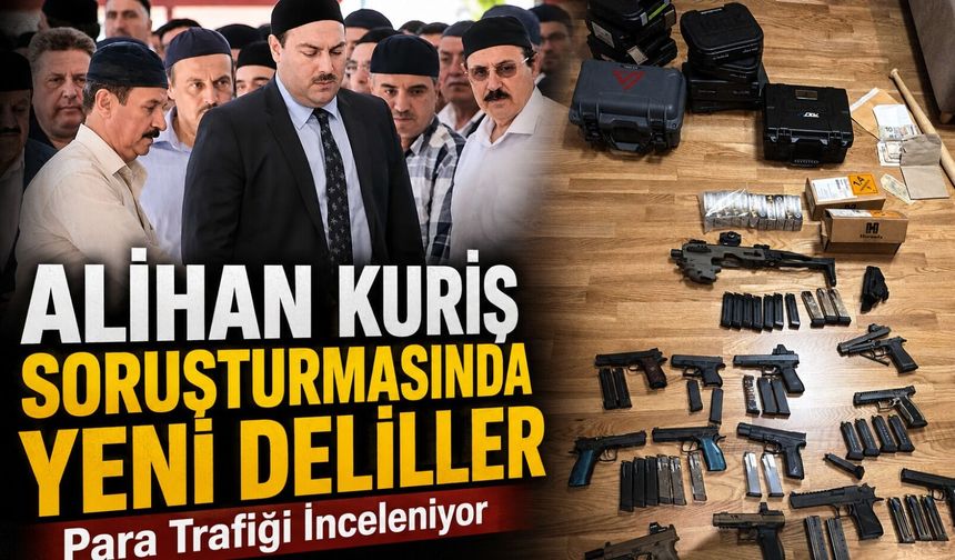 Alihan Kuriş Soruşturmasında Yeni Deliller: Para Trafiği İnceleniyor