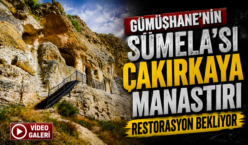 Gümüşhane’nin Sümela’sı Çakırkaya Manastırı restorasyon bekliyor