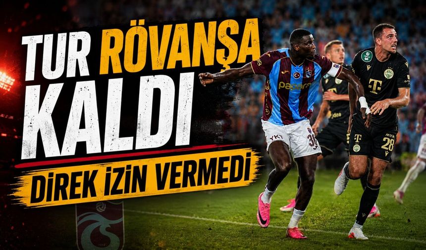Papara Park’ta Üzücü Gece: Trabzonspor Avantajı Ferencvaros’a Verdi
