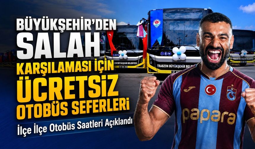 Büyükşehir’den Salah’ı Karşılayacak Taraftarlara Ücretsiz Otobüs Desteği; İlçe İlçe Otobüs Saatleri Açıklandı
