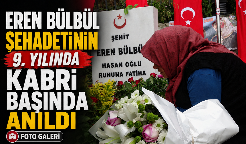 Eren Bülbül Şehadetinin 9. Yılında Kabri Başında Anıldı