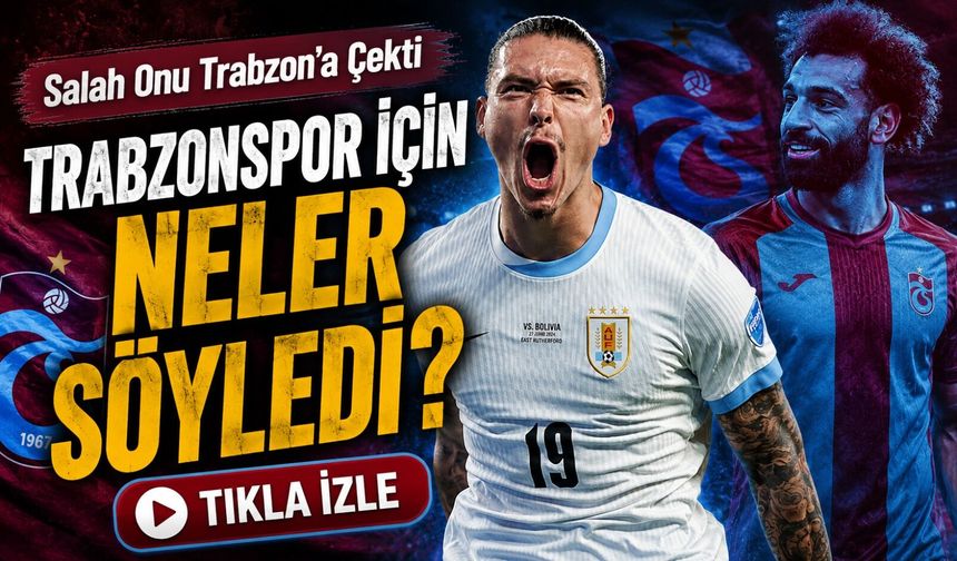 Trabzonspor'da Darwin Nunez heyecanı: Mohamed Salah için dikkat çeken sözler