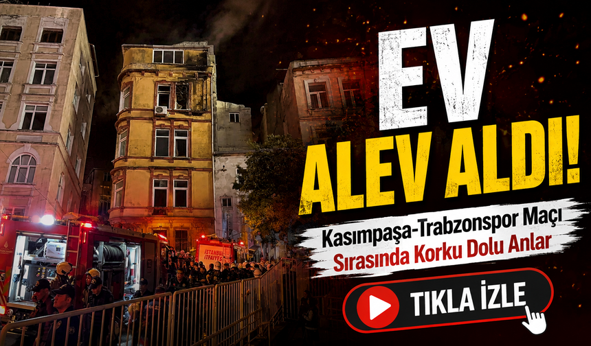 Kasımpaşa-Trabzonspor maçı sırasında korku dolu anlar: Ev alev aldı