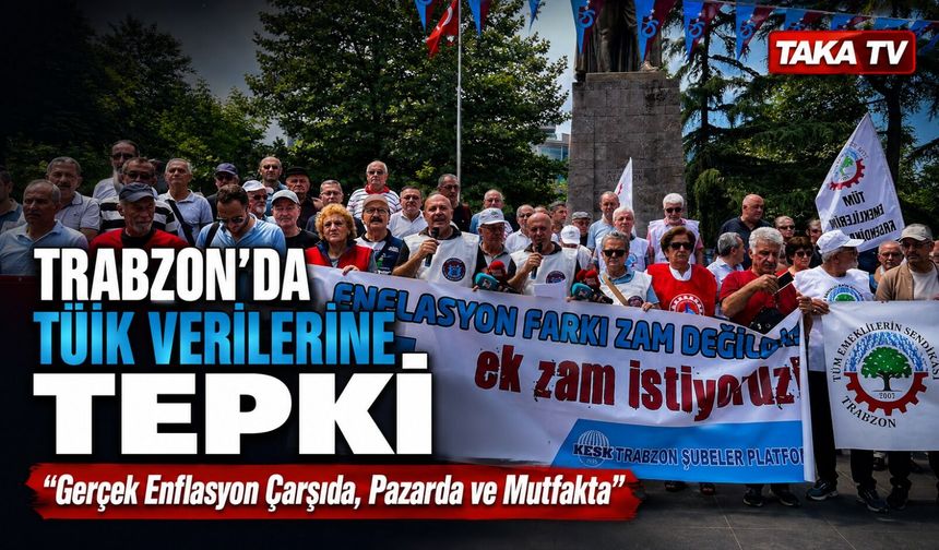Trabzon’da TÜİK Verilerine Tepki: “Gerçek Enflasyon Çarşıda, Pazarda ve Mutfakta”