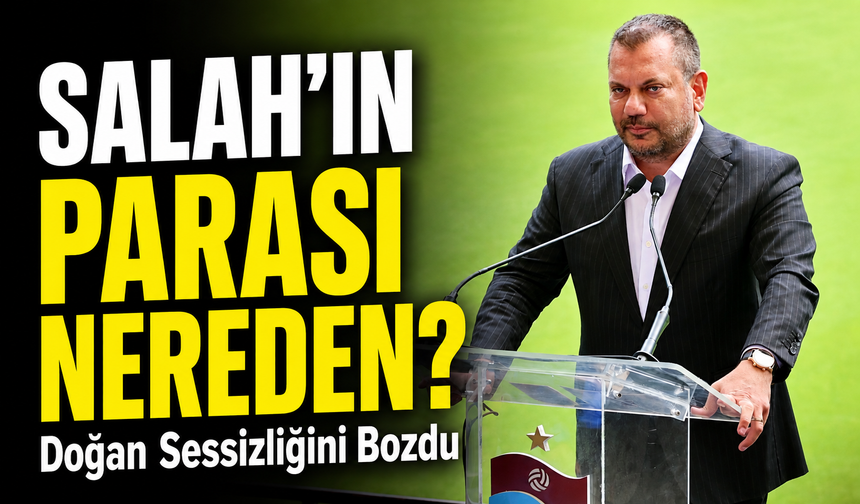 Salah’ın Transfer Parası Nereden? Trabzonspor Başkanı Ertuğrul Doğan’dan İddialara Tepki