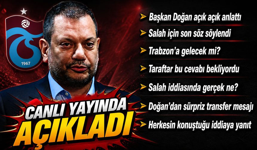 Trabzonspor’da Salah heyecanı sonrası Başkan Doğan’dan flaş açıklama