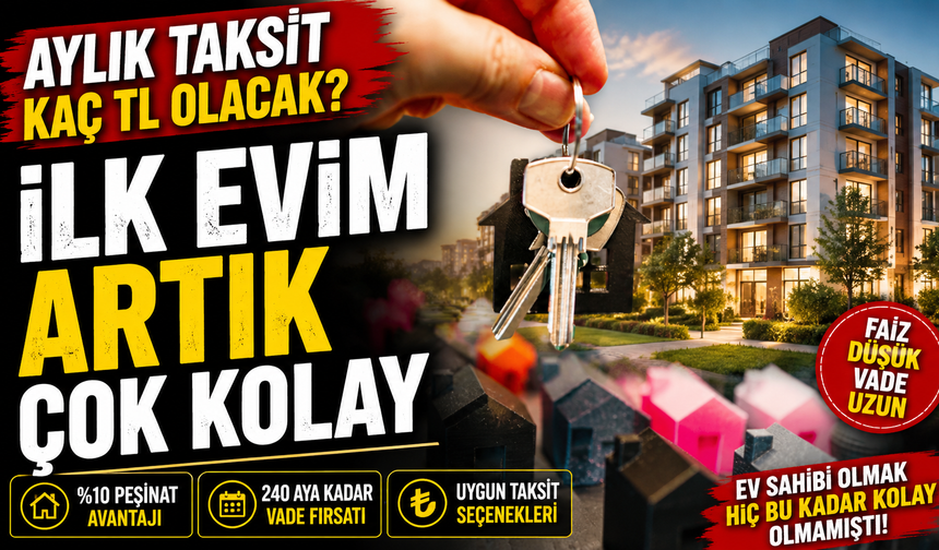 Yüzde 1,20 Faizli İlk Evim Kredisi Hesaplandı: 180 Ayda Ödenecek Rakam