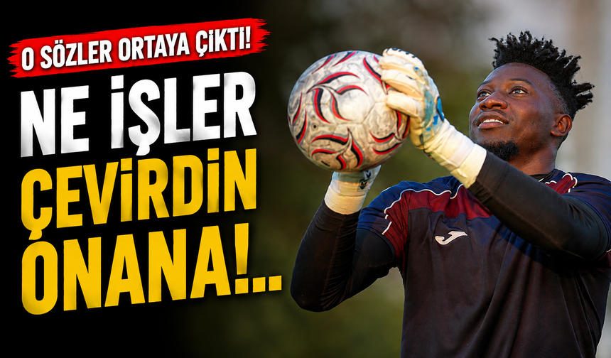 Mohamed Salah Transferinin Ardından Ortaya Çıktı: Onana’nın Sözleri Gündem Oldu