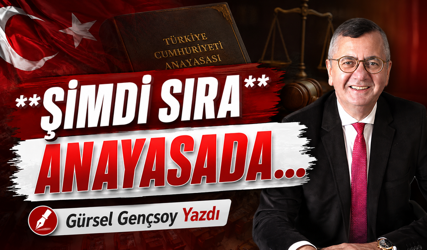 Şimdi Sıra Anayasada…