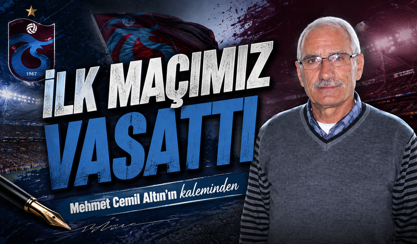 İlk Maçımız Vasattı