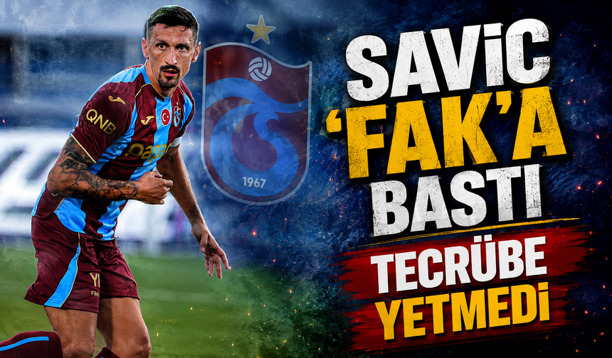Kasımpaşa maçı sonrası Savic tartışması: Trabzonspor savunmasında soru işareti