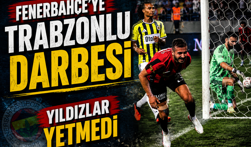 Trabzonlu Metin Diyadin Fenerbahçe’yi devirdi: Süper Lig’e büyük sürpriz