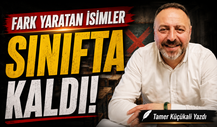 Fark Yaratan İsimler Sınıfta Kaldı!