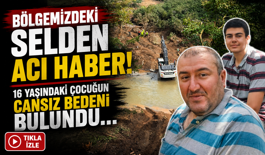 Giresun’daki Selde Acı Haber: 16 Yaşındaki Muhammed Bulundu