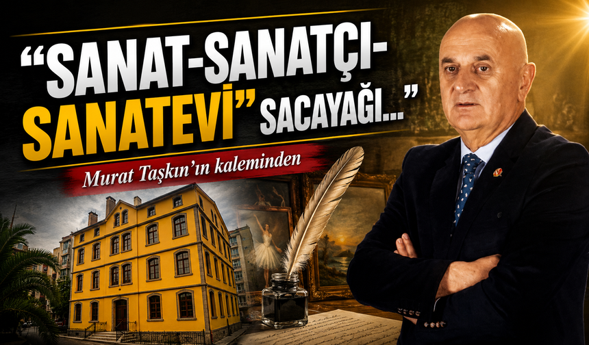 “Sanat-Sanatçı-Sanatevi” Sacayağı…
