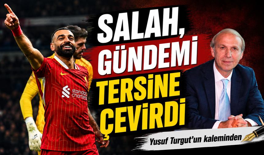 Salah, Gündemi Tersine Çevirdi